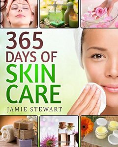 365 Days of DIY Skin Care Hacks_ Essential Oils, Natural Soaps, Homemade Face Masks, DIY Natural Beauty Recipes 